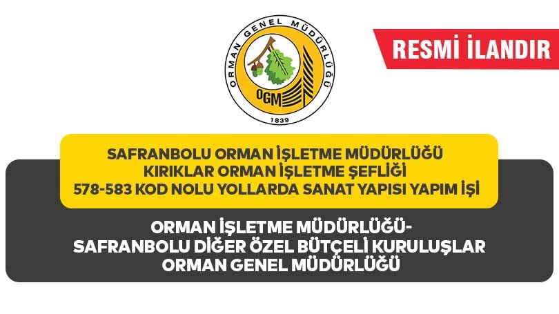 SAFRANBOLU ORMAN İŞLETME MÜDÜRLÜĞÜ KIRIKLAR ORMAN İŞLETME ŞEFLİĞİ 578-583 KOD NOLU YOLLARDA SANAT YAPISI YAPIM İŞİ