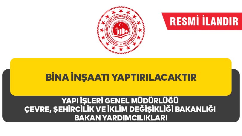 BİNA İNŞAATI YAPTIRILACAKTIR