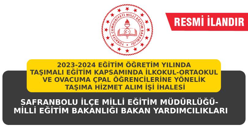 2023-2024 EĞİTİM ÖĞRETİM YILINDA TAŞIMALI EĞİTİM KAPSAMINDA İLKOKUL-ORTAOKUL VE OVACUMA ÇPAL ÖĞRENCİLERİNE YÖNELİK TAŞIMA HİZMET ALIM İŞİ İHALESİ