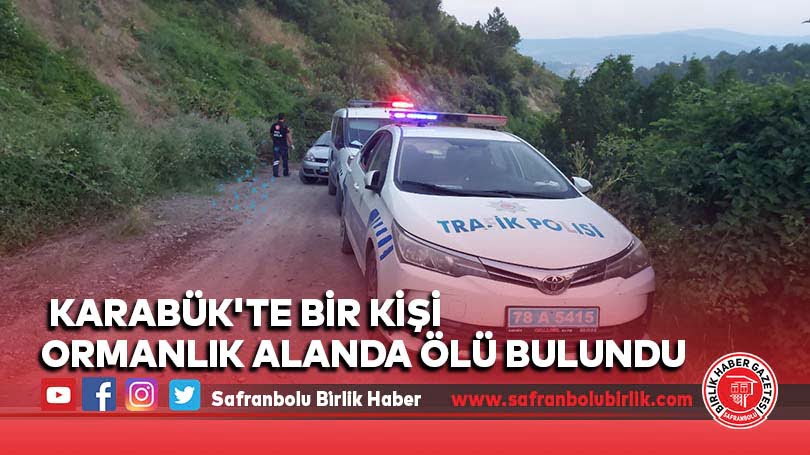 Karabük’te bir kişi ormanlık alanda ölü bulundu