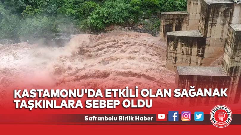 Kastamonu’da etkili olan sağanak taşkınlara sebep oldu