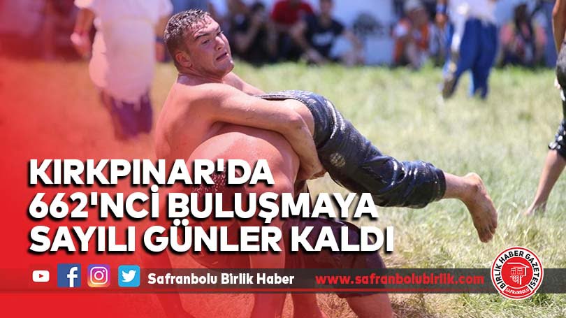 Kırkpınar’da 662’nci buluşmaya sayılı günler kaldı