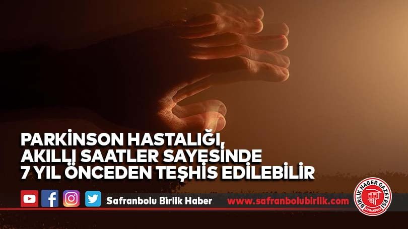 Parkinson hastalığı, akıllı saatler sayesinde 7 yıl önceden teşhis edilebilir