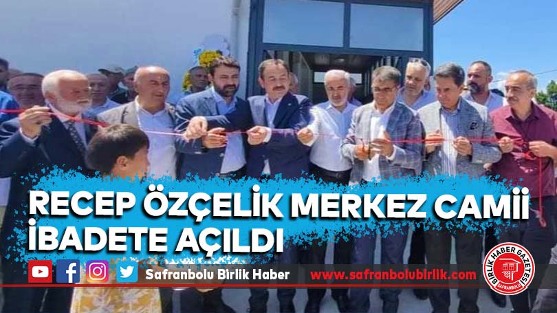 Recep Özçelik Merkez Camii İbadete Açıldı