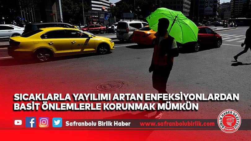 Sıcaklarla yayılımı artan enfeksiyonlardan basit önlemlerle korunmak mümkün