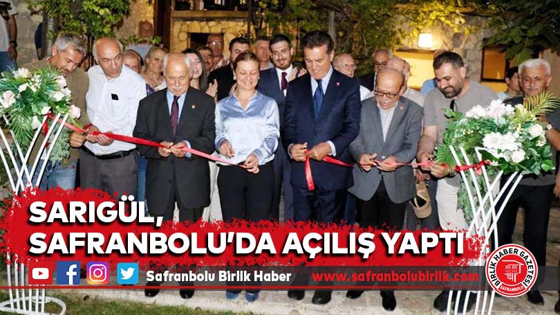 Sarıgül, Safranbolu’da Açılış Yaptı