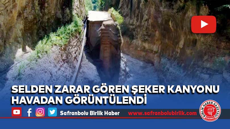 Selden zarar gören Şeker Kanyonu havadan görüntülendi
