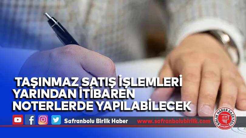 Taşınmaz satış işlemleri yarından itibaren noterlerde yapılabilecek