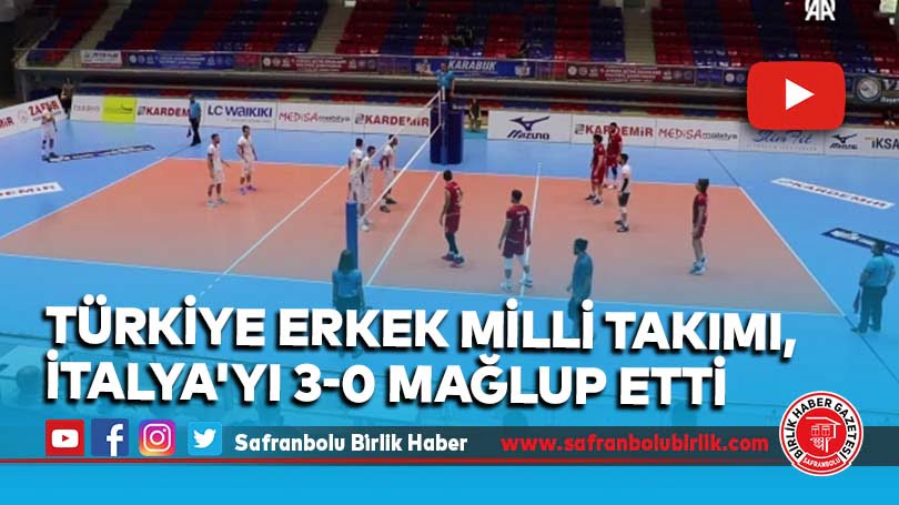Türkiye Erkek Milli Takımı, İtalya’yı 3-0 mağlup etti