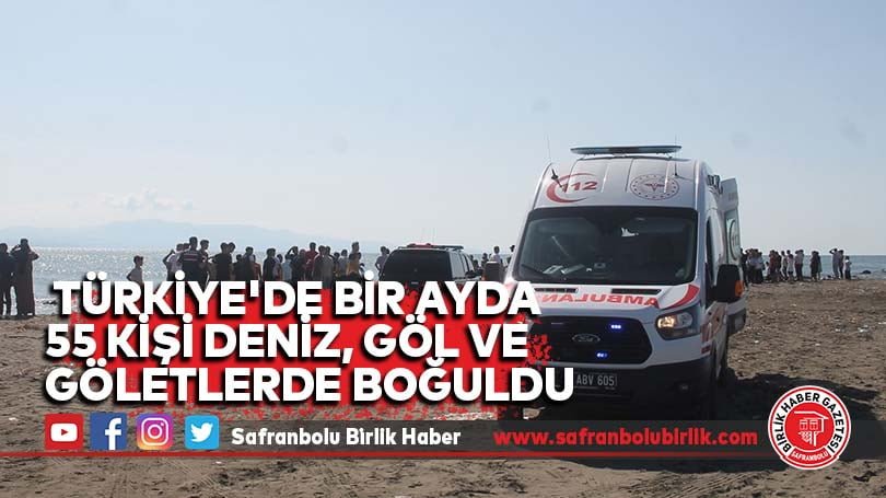 Türkiye’de bir ayda 55 kişi deniz, göl ve göletlerde boğuldu