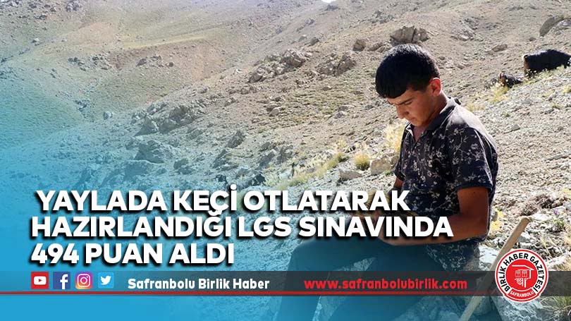 Yaylada keçi otlatarak hazırlandığı LGS sınavında 494 puan aldı
