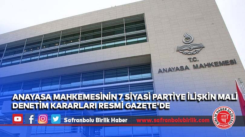 Anayasa Mahkemesinin 7 siyasi partiye ilişkin mali denetim kararları Resmi Gazete’de