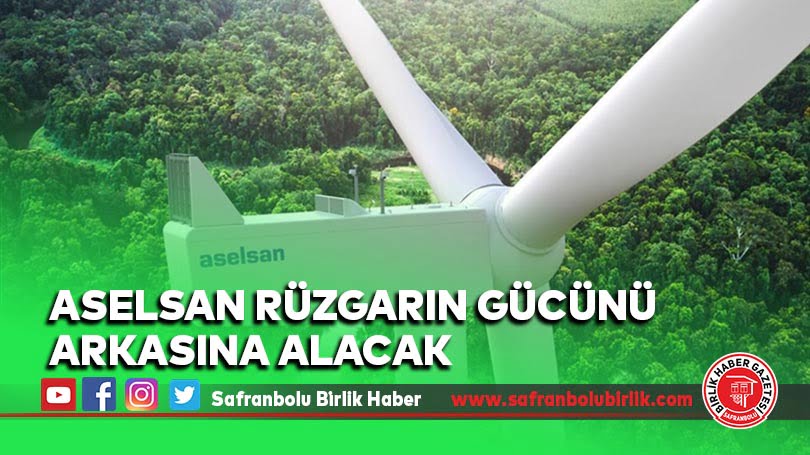 ASELSAN rüzgarın gücünü arkasına alacak