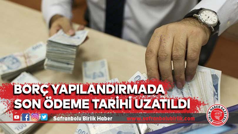 Borç yapılandırmada son ödeme tarihi uzatıldı