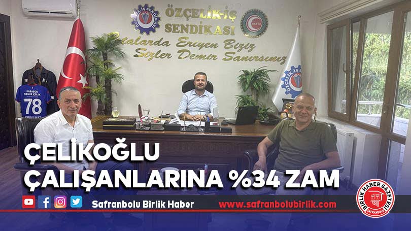 ÇELİKOĞLU Çalışanlarına %34 zam