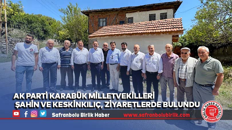 AK Parti Karabük Milletvekilleri Şahin ve Keskinkılıç, ziyaretlerde bulundu