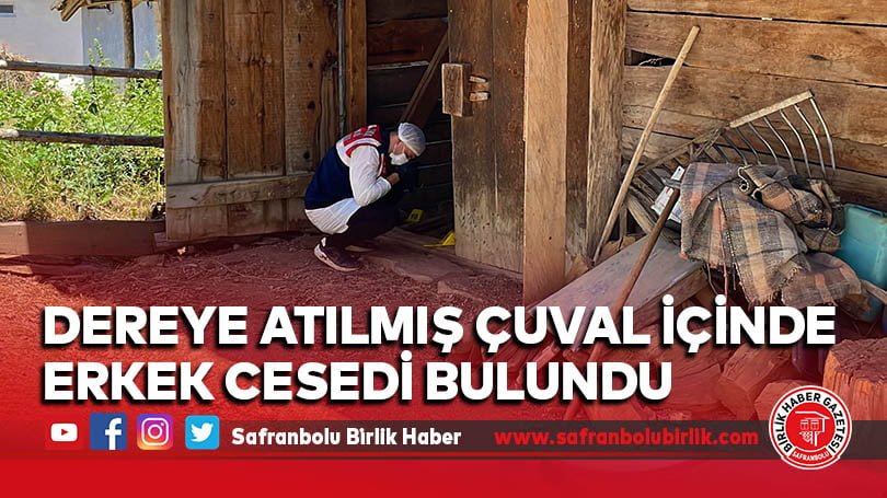 Kastamonu’da dereye atılmış çuval içinde erkek cesedi bulundu