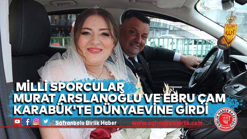 Milli sporcular Murat Arslanoğlu ve Ebru Çam Karabük’te dünyaevine girdi
