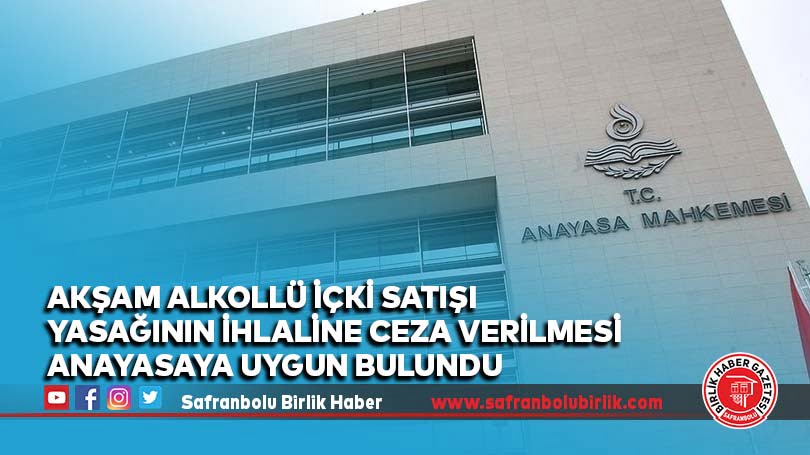 Akşam alkollü içki satışı yasağının ihlaline ceza verilmesi Anayasaya uygun bulundu