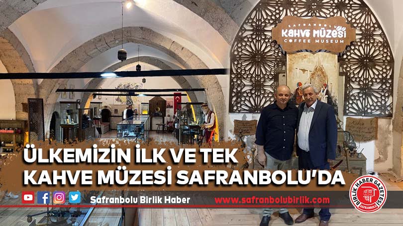 Ülkemizin İlk ve Tek Kahve Müzesi Safranbolu’da