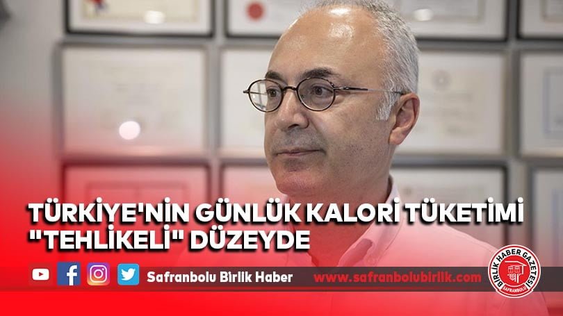 Türkiye’nin günlük kalori tüketimi “tehlikeli” düzeyde