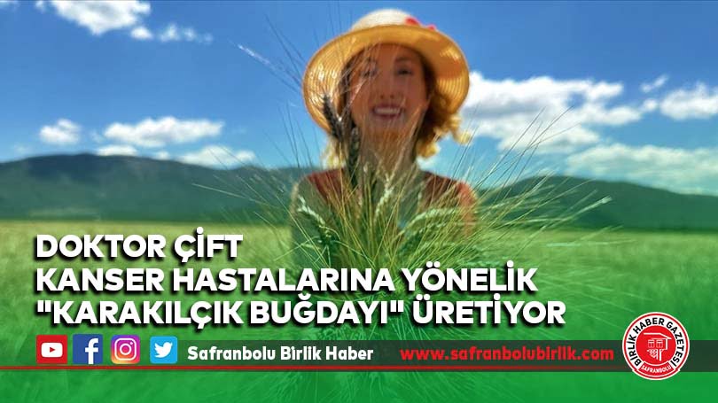 Doktor çift kanser hastalarına yönelik “karakılçık buğdayı” üretiyor