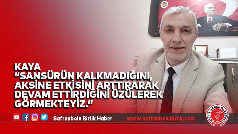 Kaya “Halkın haber alma hürriyetinin işlerliği için, basın ve ifade özgürlüğü temel gerekliliktir”