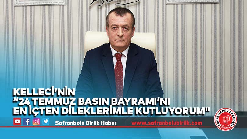 Kelleci’nin “24 Temmuz Basın Bayramı’nı en içten dileklerimle kutluyorum”
