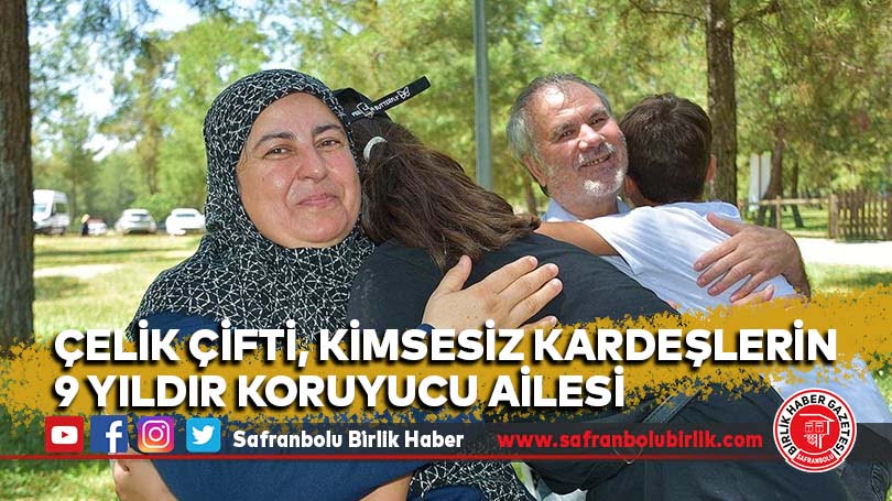 Çelik çifti, kimsesiz kardeşlerin 9 yıldır koruyucu ailesi