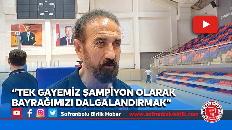 “Tek gayemiz şampiyon olarak bayrağımızı dalgalandırmak”