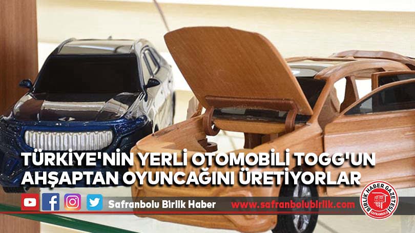 Türkiye’nin yerli otomobili Togg’un ahşaptan oyuncağını üretiyorlar
