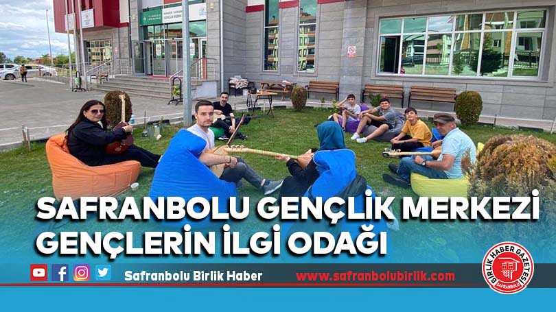 Safranbolu Gençlik Merkezi Gençlerin İlgi Odağı