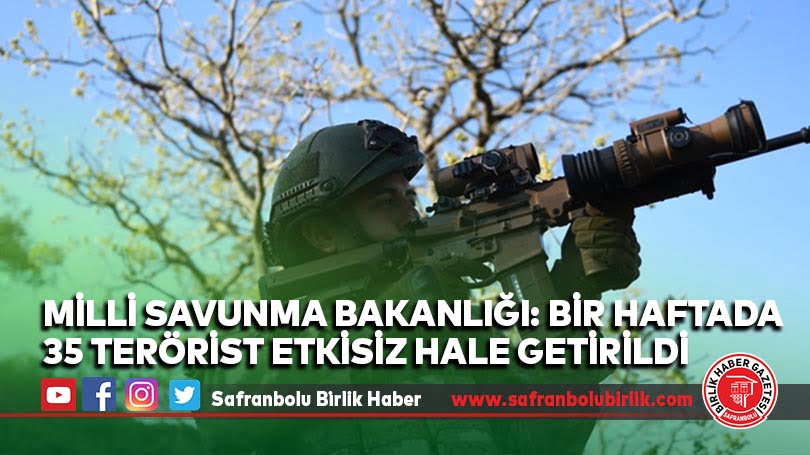 Milli Savunma Bakanlığı: Bir haftada 35 terörist etkisiz hale getirildi