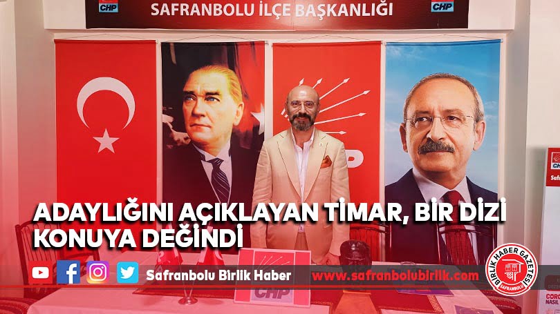 Adaylığını açıklayan Timar, bir dizi konuya değindi