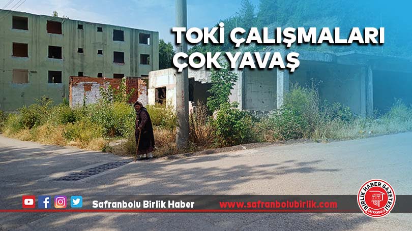 TOKİ çalışmaları çok yavaş