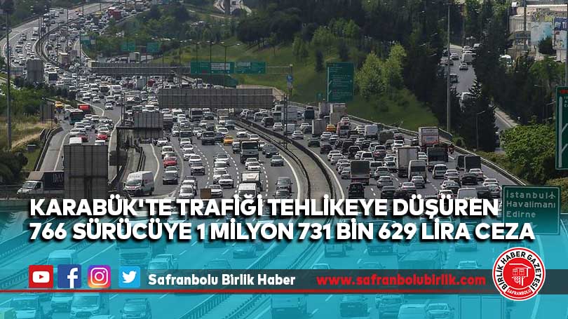 Karabük’te trafiği tehlikeye düşüren 766 sürücüye 1 milyon 731 bin 629 lira ceza