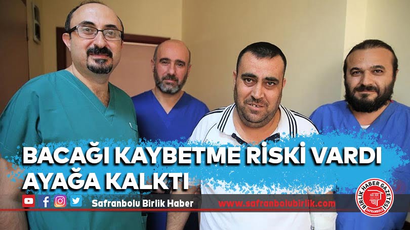 Bacağı kaybetme riski vardı, ayağa kalktı