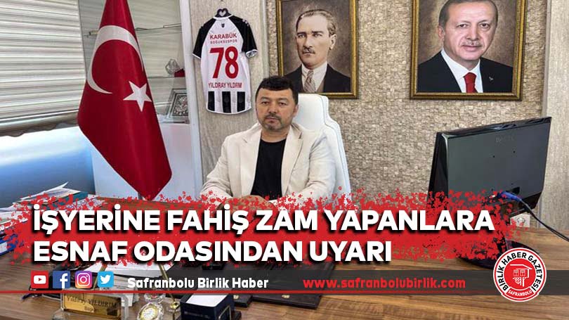 İşyerine fahiş zam yapanlara Esnaf Odasından uyarı