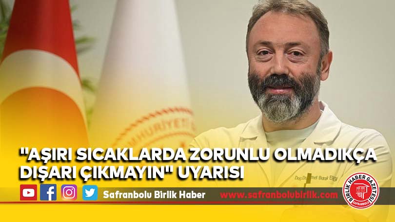 “Aşırı sıcaklarda zorunlu olmadıkça dışarı çıkmayın” uyarısı