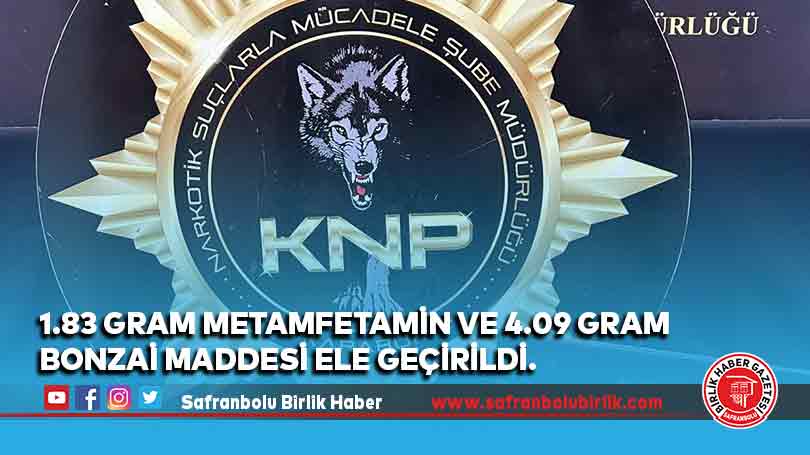 1.83 gram metamfetamin ve 4.09 gram bonzai maddesi ele geçirildi.