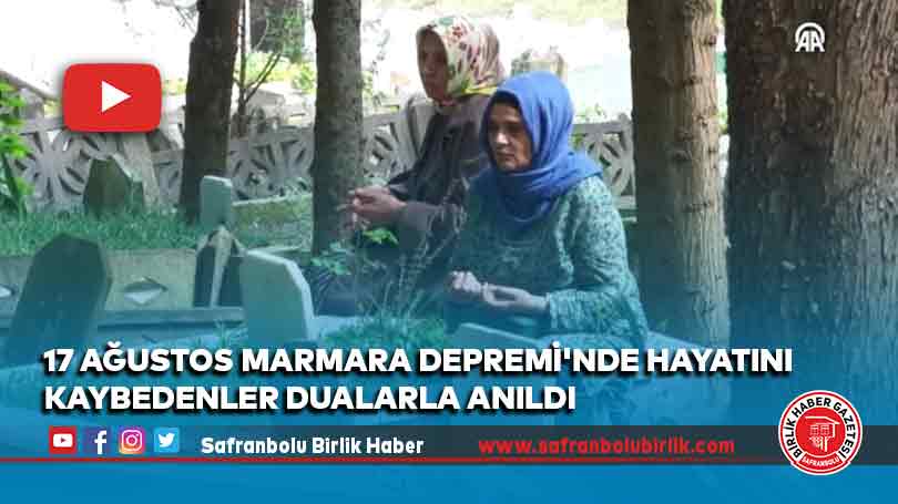 17 Ağustos Marmara Depremi’nde hayatını kaybedenler dualarla anıldı