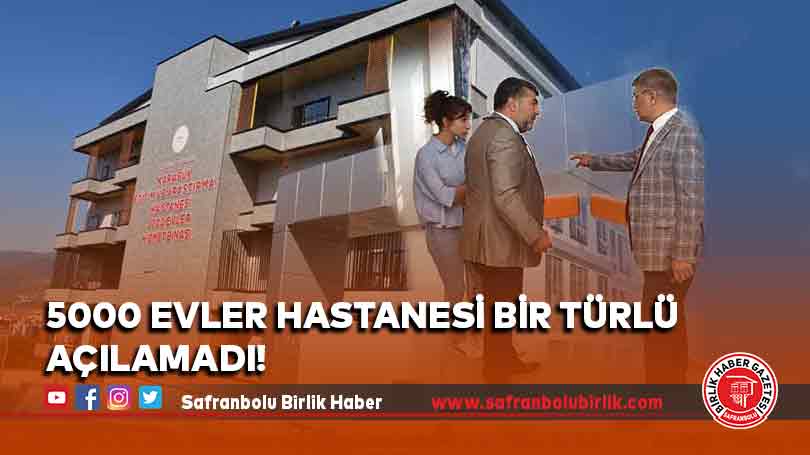 5000 Evler Hastanesi Bir Türlü Açılamadı!