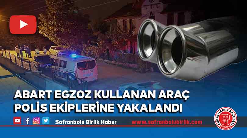Abart egzoz kullanan araç polis ekiplerine yakalandı