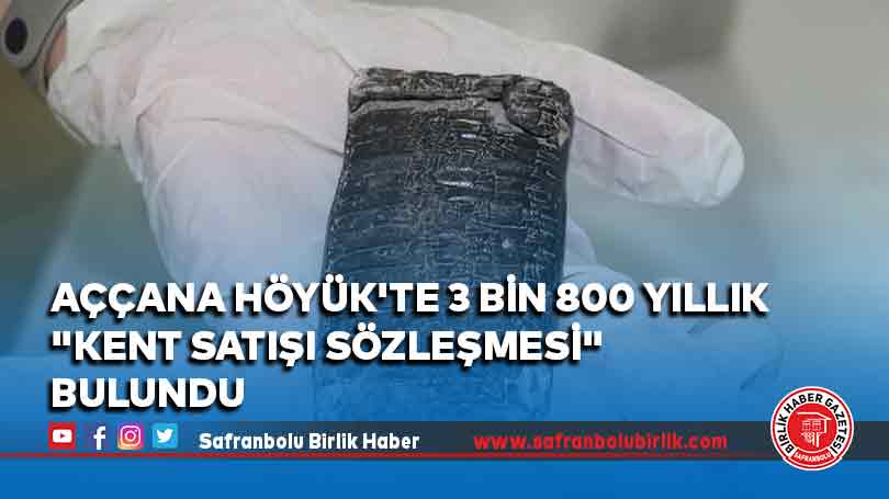 Aççana Höyük’te 3 bin 800 yıllık “kent satışı sözleşmesi” bulundu