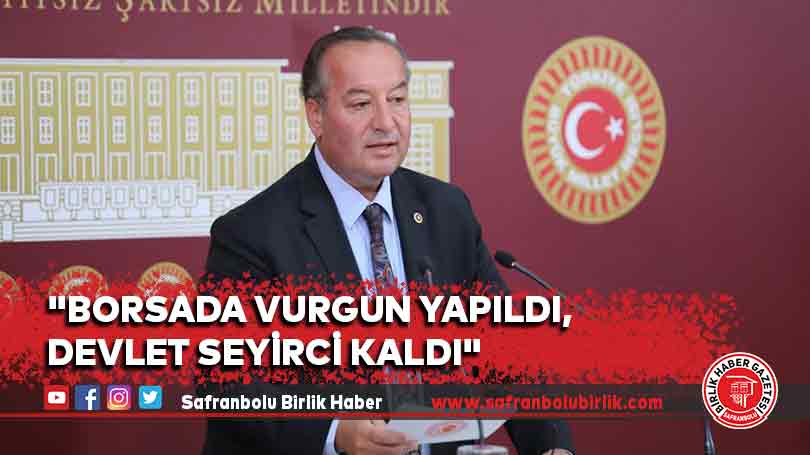 “BORSADA VURGUN YAPILDI, DEVLET SEYİRCİ KALDI”