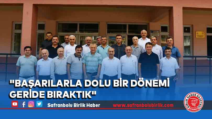 “Başarılarla Dolu Bir Dönemi Geride Bıraktık”
