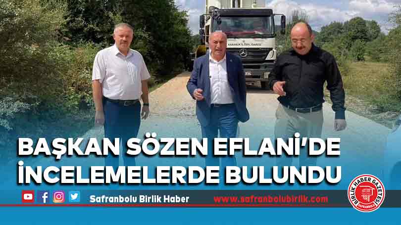 Başkan Sözen Eflani’de İncelemelerde Bulundu