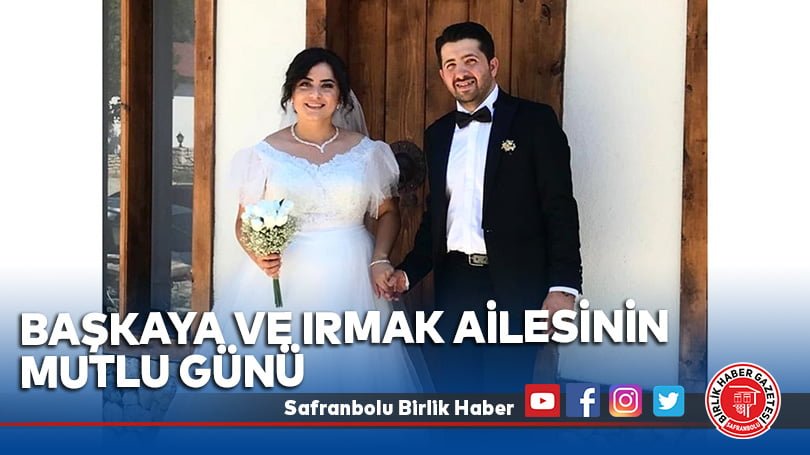 Başkaya ve Irmak ailesinin mutlu günü