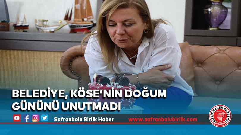 Belediye, Köse’nin Doğum Gününü Unutmadı