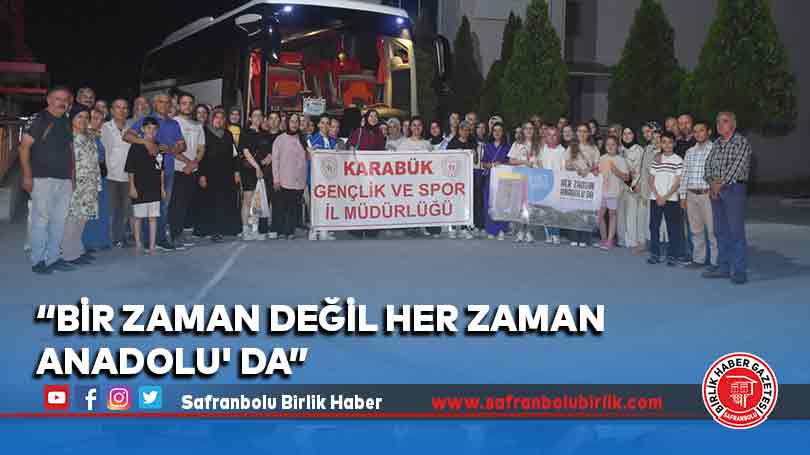 “Bir Zaman Değil Her Zaman Anadolu’ da”